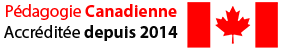 Pédagogie Canadienne — Accréditée depuis 2014